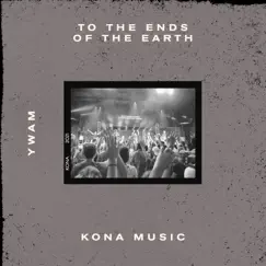 To the Ends of the Earth (Live) - Single by YWAM Kona Music & Chris McCall album reviews, ratings, credits