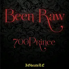 Been Raw (feat. 700prince) Song Lyrics
