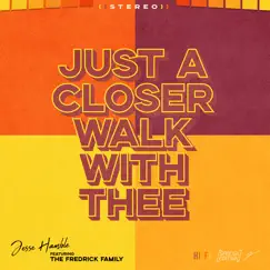 Just a Closer Walk with Thee (feat. The Fredrick Family) - Single by Jesse Hamble album reviews, ratings, credits