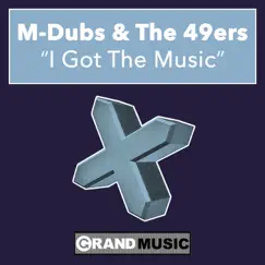 I Got the Music - EP by M-Dubs & 49ers album reviews, ratings, credits