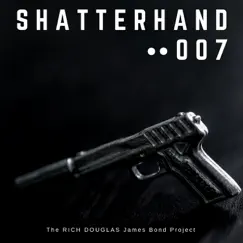 Shatterhand 007 (The Rich Douglas James Bond Project) Song Lyrics