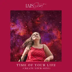Time of Your Life (Create Your Song) - Single by Lais Scort album reviews, ratings, credits