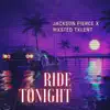 Ride Tonight (feat. Wxsted Txlent) - Single album lyrics, reviews, download