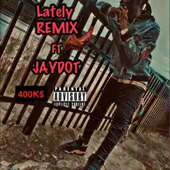 Lately Remix (feat. JayDot) - Single by Marz Chamberlain album reviews, ratings, credits