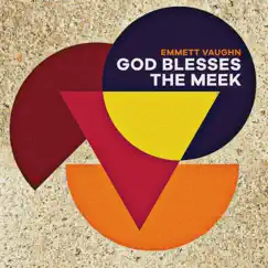 God Blesses the Meek - Single by Emmett Vaughn album reviews, ratings, credits