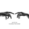 Closed for Now album lyrics, reviews, download