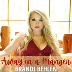 Away in a Manger - Single by Brandi Behlen album reviews, ratings, credits