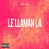 Le llaman la loca - Single album lyrics, reviews, download