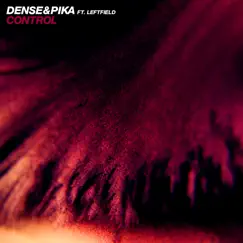 Control (feat. Leftfield) - Single by Dense & Pika album reviews, ratings, credits