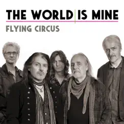 The World Is Mine - Single by Flying Circus album reviews, ratings, credits