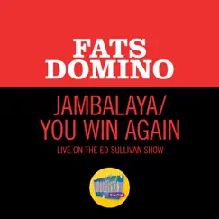 Jambalaya/You Win Again (Medley/Live On The Ed Sullivan Show, March 4, 1962) - Single by Fats Domino album reviews, ratings, credits