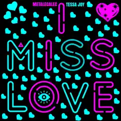 I Miss Love - Single by Metalecalec & Tessa Joy album reviews, ratings, credits