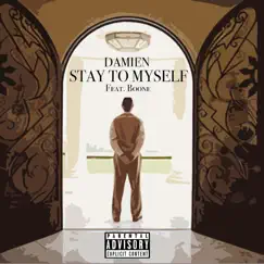 Stay to Myself (feat. Boone the Engineer) - Single by Damien IamWhosMe album reviews, ratings, credits