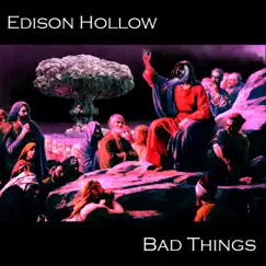 Bad Things - Single by Edison Hollow album reviews, ratings, credits