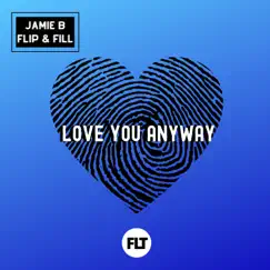 Love You Anyway - Single by Jamie B & Flip & Fill album reviews, ratings, credits