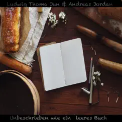 Unbeschrieben wie ein leeres Buch (Live Unplugged) - Single by Ludwig Thoma Jun & Andreas Jordan album reviews, ratings, credits