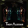 Troy Alistair album lyrics, reviews, download