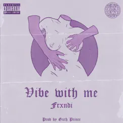 Vibe with Me - Single by Frxndi album reviews, ratings, credits