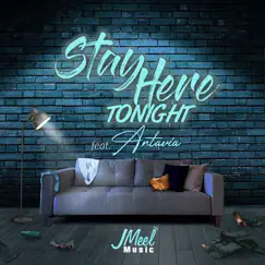 Stay Here Tonight (feat. Antavia) Song Lyrics