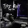 Type Sh!t - Single album lyrics, reviews, download
