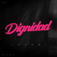Dignidad - Single by Anyuri & LH album reviews, ratings, credits