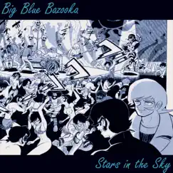 Stars in the Sky - EP by Big Blue Bazooka album reviews, ratings, credits