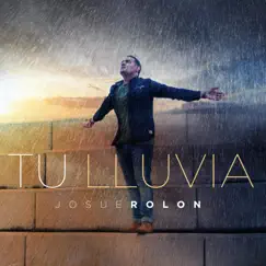 Tu Lluvia - Single by Josue Rolon album reviews, ratings, credits