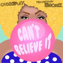Can't Believe It (feat. Emoni) - Single by VoicePlay album reviews, ratings, credits