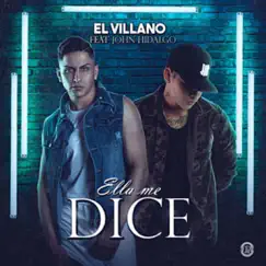 Ella Me Dice (feat. John Hidalgo) - Single by El Villano album reviews, ratings, credits