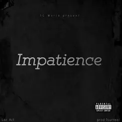 Impatience - Single by Lor Act album reviews, ratings, credits