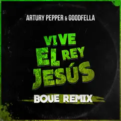 Vive El Rey Jesús (BOUE Remix) - Single by Artury Pepper & BOUE album reviews, ratings, credits