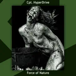 Force of Nature - Single by Cpt HyperDrive album reviews, ratings, credits