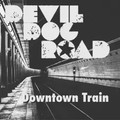 Downtown Train - Single by Devil Dog Road album reviews, ratings, credits