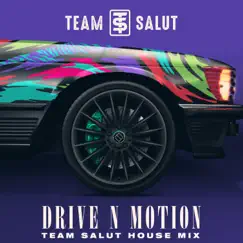 Drive N Motion (House Mix) - Single by Team Salut album reviews, ratings, credits