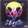 2 Exotic - Single album lyrics, reviews, download