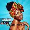 Angelina (Bass Club Mix) - Single album lyrics, reviews, download