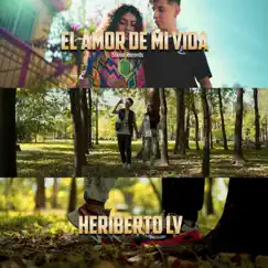 El amor de mi vida - Single by Heriberto LV album reviews, ratings, credits