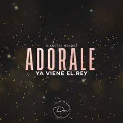 Adorale Ya Viene El Rey Instrumental - Single by Dianette Mendez album reviews, ratings, credits