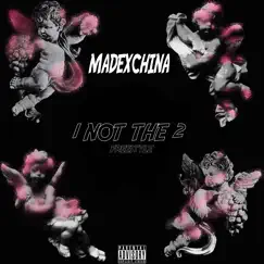 1 Not the 2 Freestyle - Single by Madexchina album reviews, ratings, credits