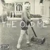 The Old Me - Single album lyrics, reviews, download
