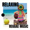 Relaxing Reggae Music album lyrics, reviews, download