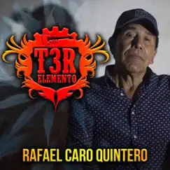 Rafael Caro Quintero - Single by T3r Elemento album reviews, ratings, credits