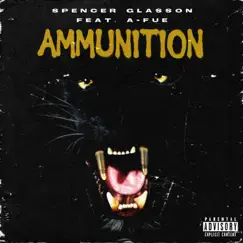 Ammunition (feat. A-Fue) - Single by Spencer Glasson album reviews, ratings, credits