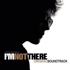 I'm Not There Song Lyrics