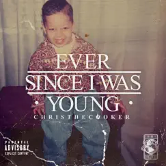 Ever Since I Was Young (feat. Propr Lee) - Single by ChrisTheCooker album reviews, ratings, credits