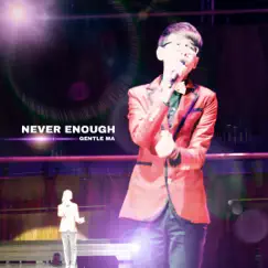 Never Enough (Live) - Single by Gentle Ma album reviews, ratings, credits