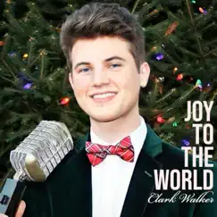 Joy to the World - Single by Clark Walker album reviews, ratings, credits