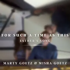 For Such a Time as This (Esther's Song) - Single by Marty Goetz & Misha Goetz album reviews, ratings, credits