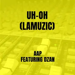 Uh-Oh (feat. DZAN) [LAmuzic Remix] Song Lyrics