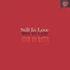 Still in Love - Single album lyrics, reviews, download